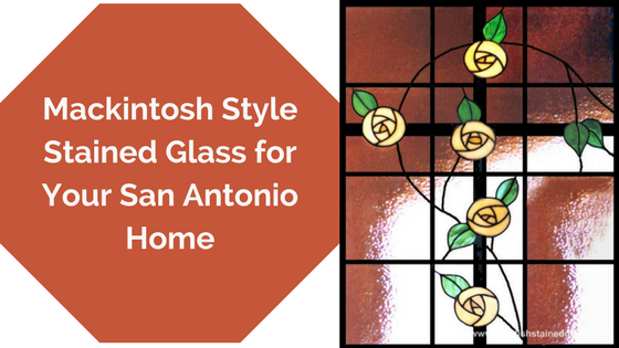 Mackintosh Style Stained Glass for Your San Antonio Home