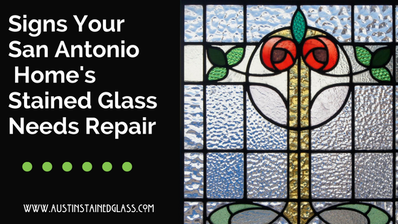 Signs Your Stained Glass needs repair San Antonio